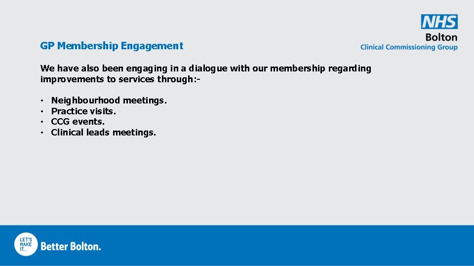 GP Membership Engagement We have also been engaging in a dialogue with our membership