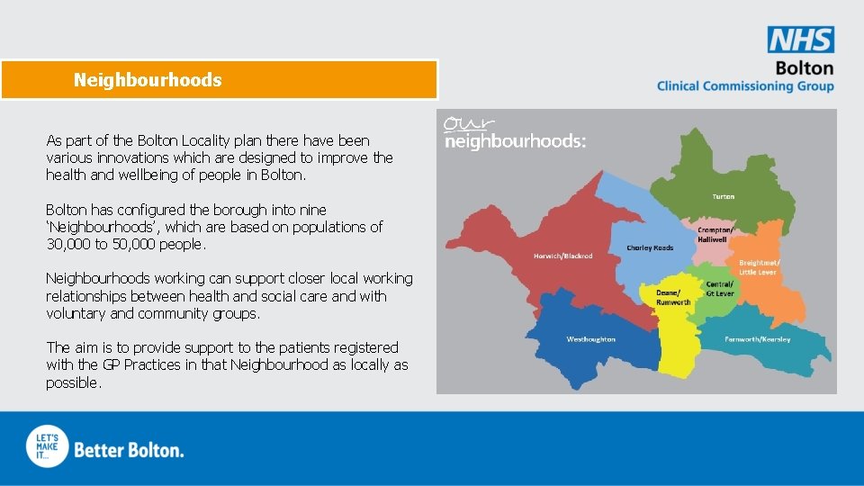 Neighbourhoods As part of the Bolton Locality plan there have been various innovations which
