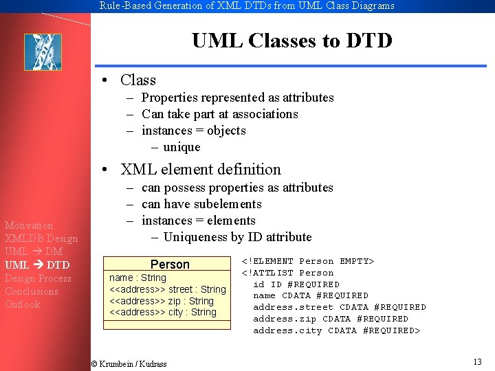 Rule-Based Generation of XML DTDs from UML Class Diagrams UML Classes to DTD •