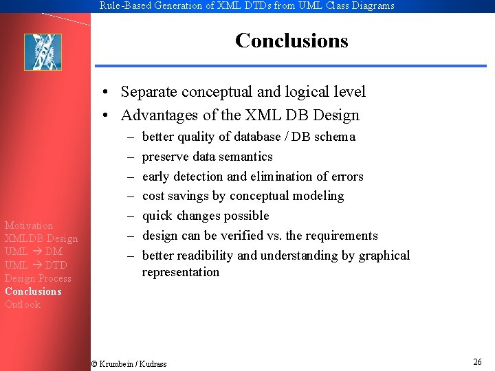 Rule-Based Generation of XML DTDs from UML Class Diagrams Conclusions • Separate conceptual and