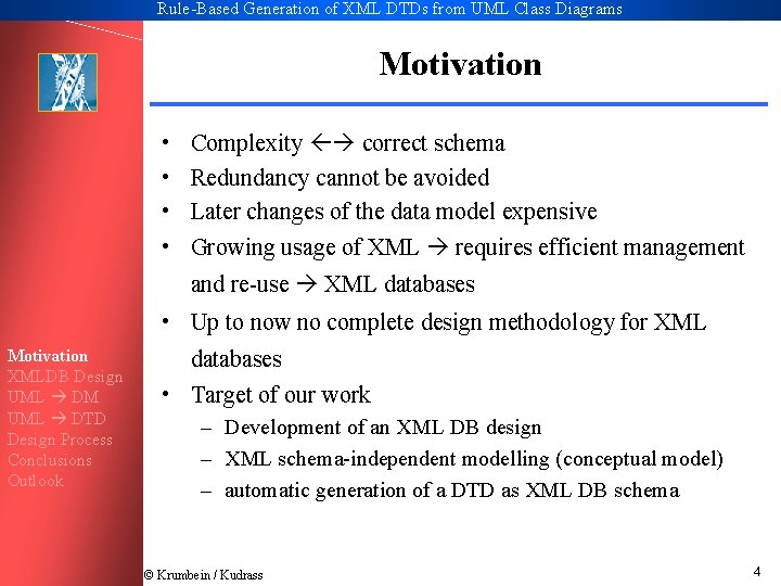 Rule-Based Generation of XML DTDs from UML Class Diagrams Motivation • • Complexity correct