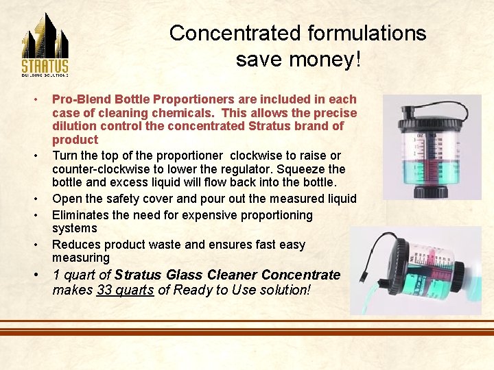 Concentrated formulations save money! • • • Pro-Blend Bottle Proportioners are included in each