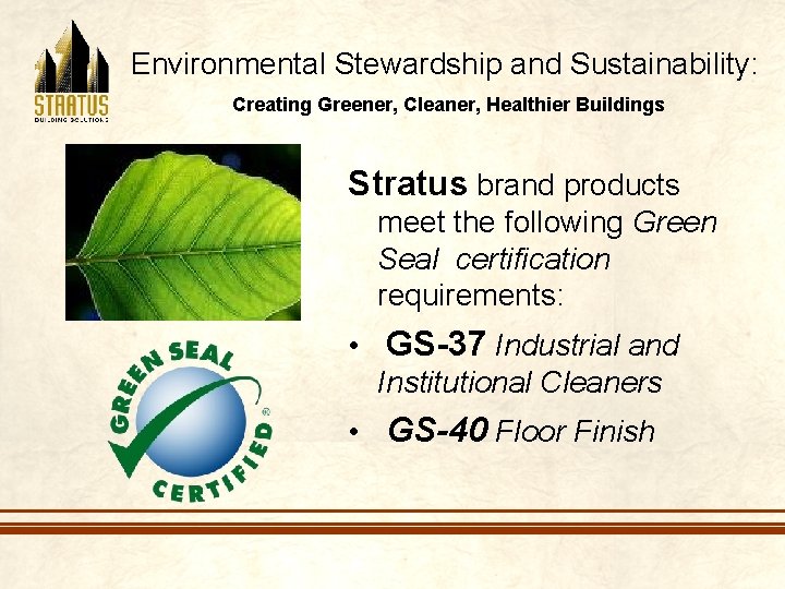 Environmental Stewardship and Sustainability: Creating Greener, Cleaner, Healthier Buildings Stratus brand products meet the