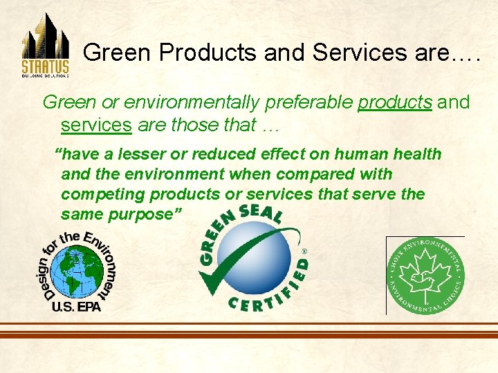 Green Products and Services are…. Green or environmentally preferable products and services are those