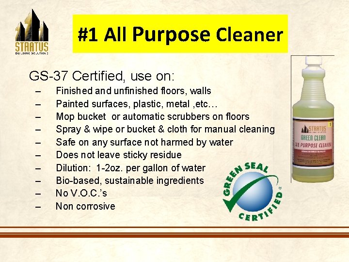 #1 All Purpose Cleaner GS-37 Certified, use on: – – – – – Finished