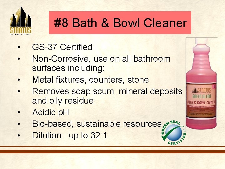 #8 Bath & Bowl Cleaner • • GS-37 Certified Non-Corrosive, use on all bathroom