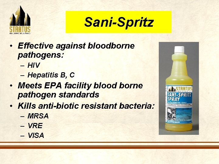 Sani-Spritz • Effective against bloodborne pathogens: – HIV – Hepatitis B, C • Meets