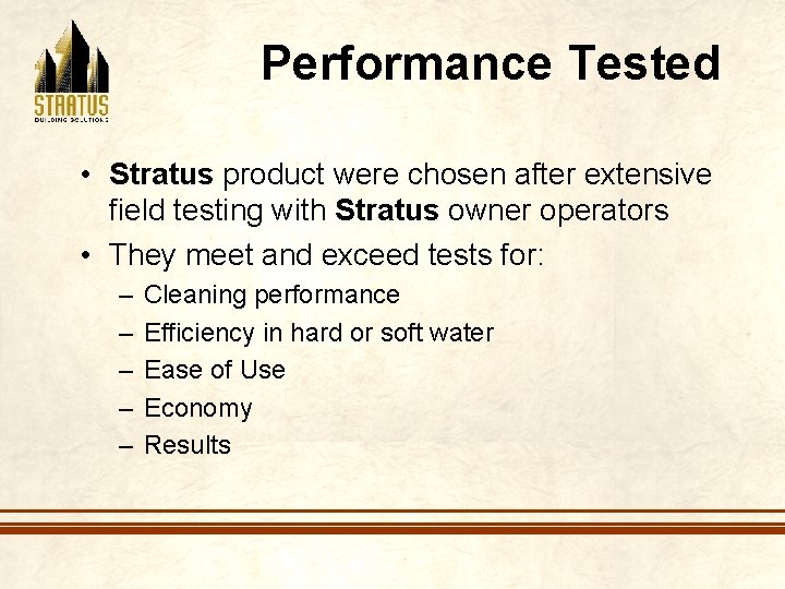 Performance Tested • Stratus product were chosen after extensive field testing with Stratus owner