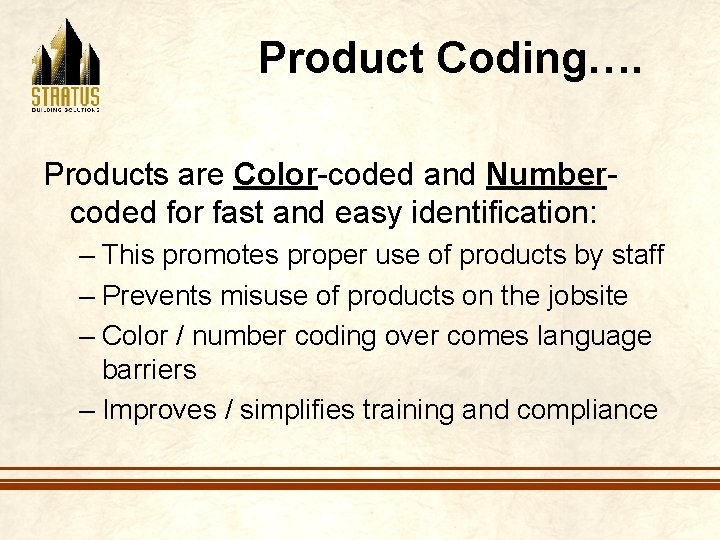 Product Coding…. Products are Color-coded and Numbercoded for fast and easy identification: – This