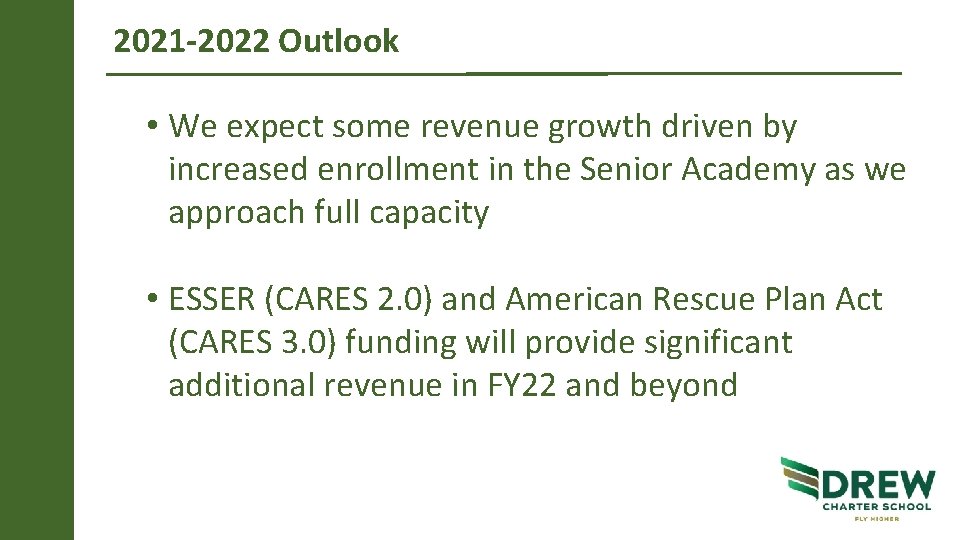 2021 -2022 Outlook • We expect some revenue growth driven by increased enrollment in
