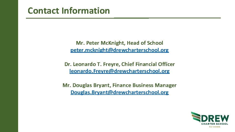 Contact Information Mr. Peter Mc. Knight, Head of School peter. mcknight@drewcharterschool. org Dr. Leonardo