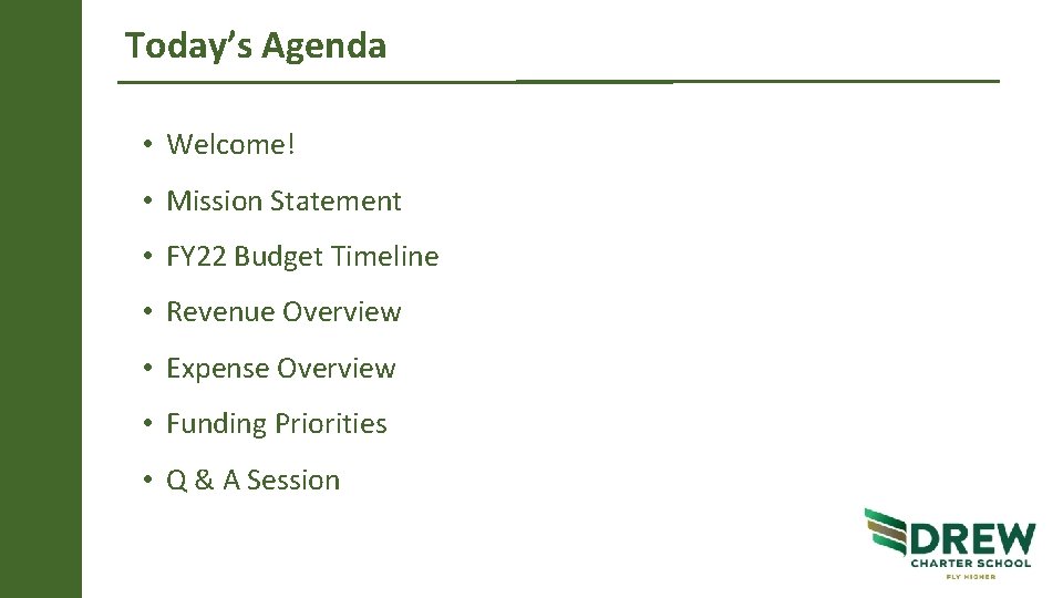 Today’s Agenda • Welcome! • Mission Statement • FY 22 Budget Timeline • Revenue