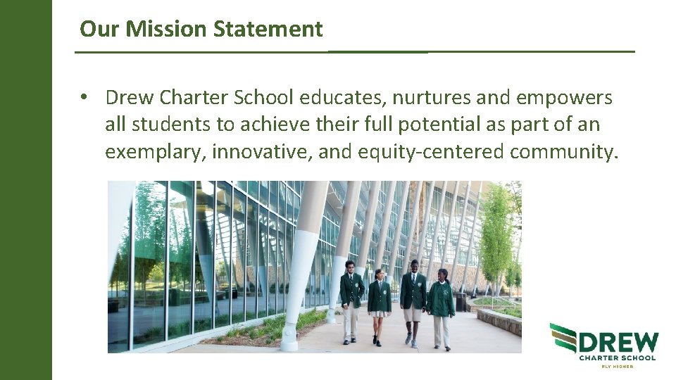 Our Mission Statement • Drew Charter School educates, nurtures and empowers all students to