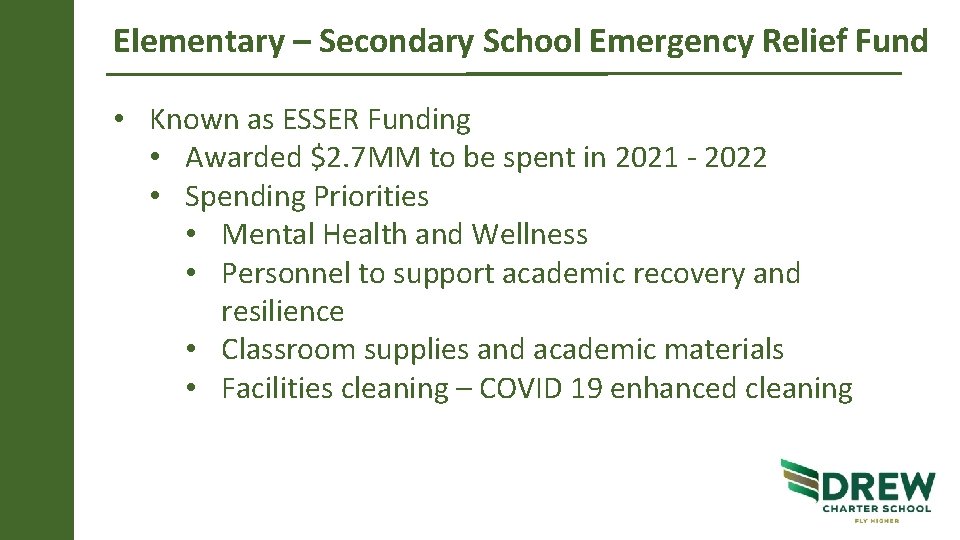 Elementary – Secondary School Emergency Relief Fund • Known as ESSER Funding • Awarded