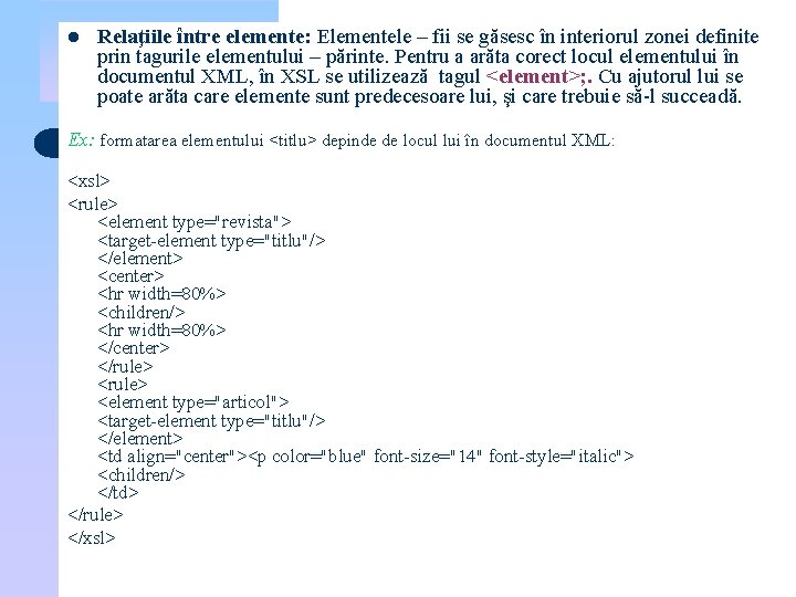 l Relaţiile între elemente: Elementele – fii se găsesc în interiorul zonei definite prin