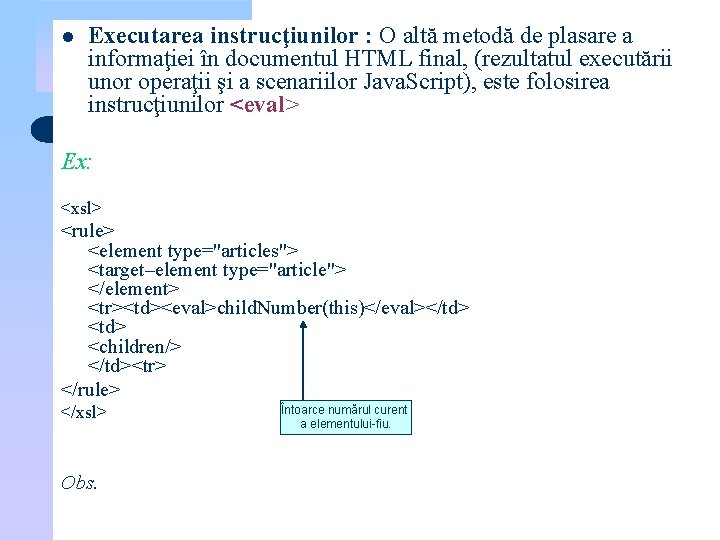 l Executarea instrucţiunilor : O altă metodă de plasare a informaţiei în documentul HTML