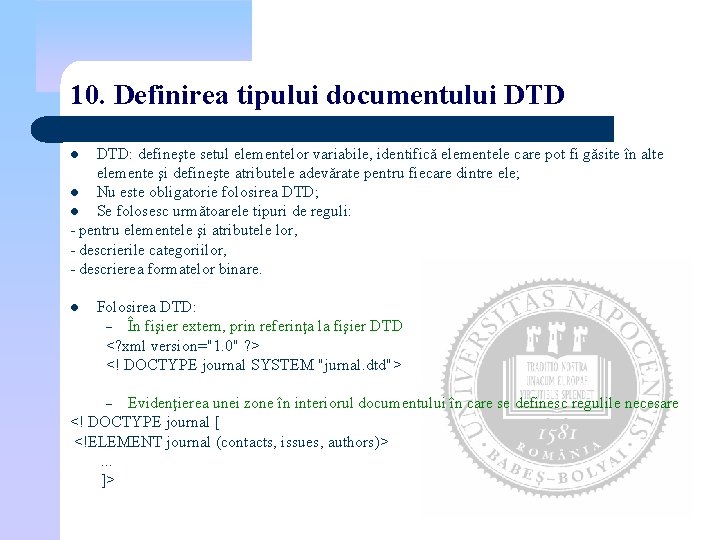 10. Definirea tipului documentului DTD: defineşte setul elementelor variabile, identifică elementele care pot fi