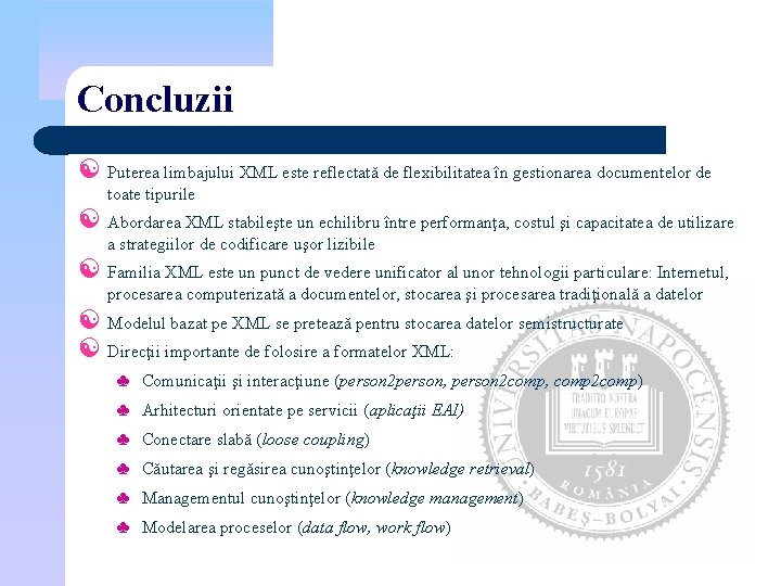 Concluzii [ Puterea limbajului XML este reflectată de flexibilitatea în gestionarea documentelor de toate