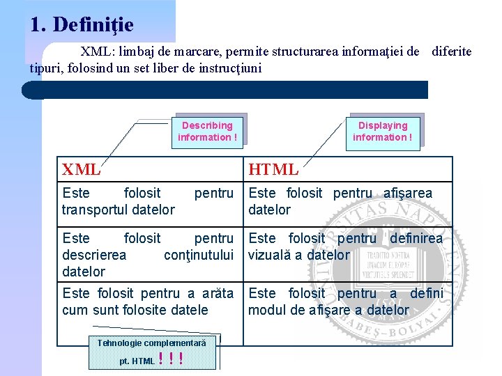 1. Definiţie XML: limbaj de marcare, permite structurarea informaţiei de diferite tipuri, folosind un