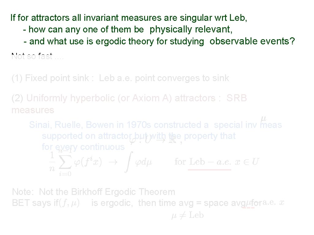 If for attractors all invariant measures are singular wrt Leb, - how can any