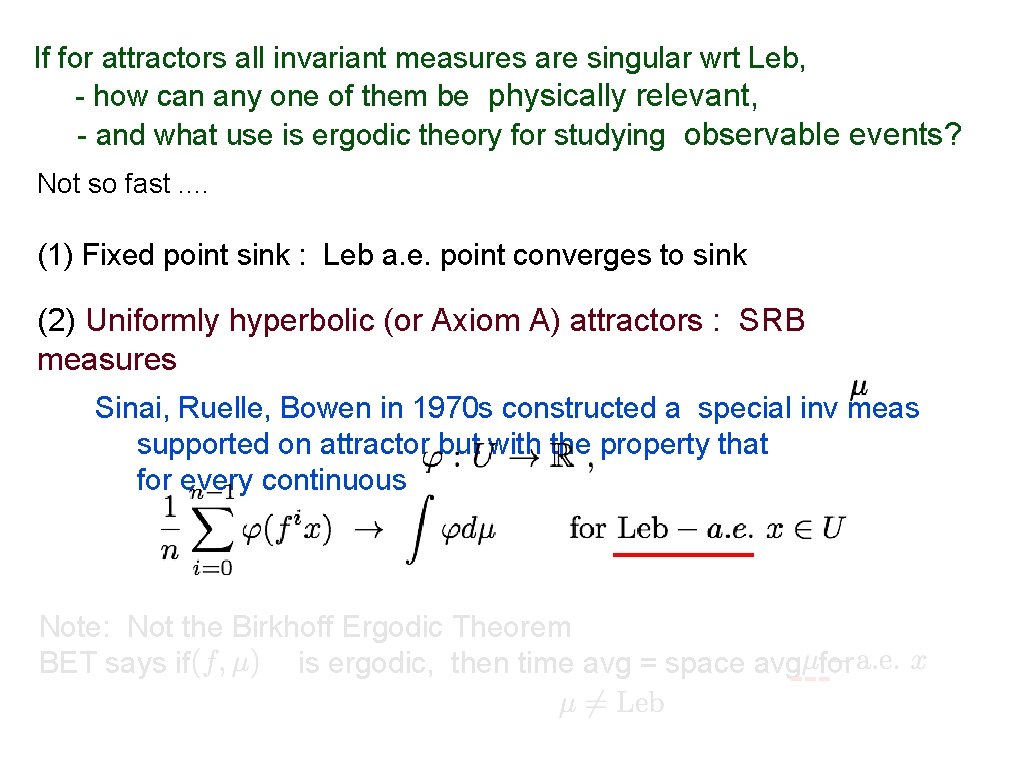 If for attractors all invariant measures are singular wrt Leb, - how can any