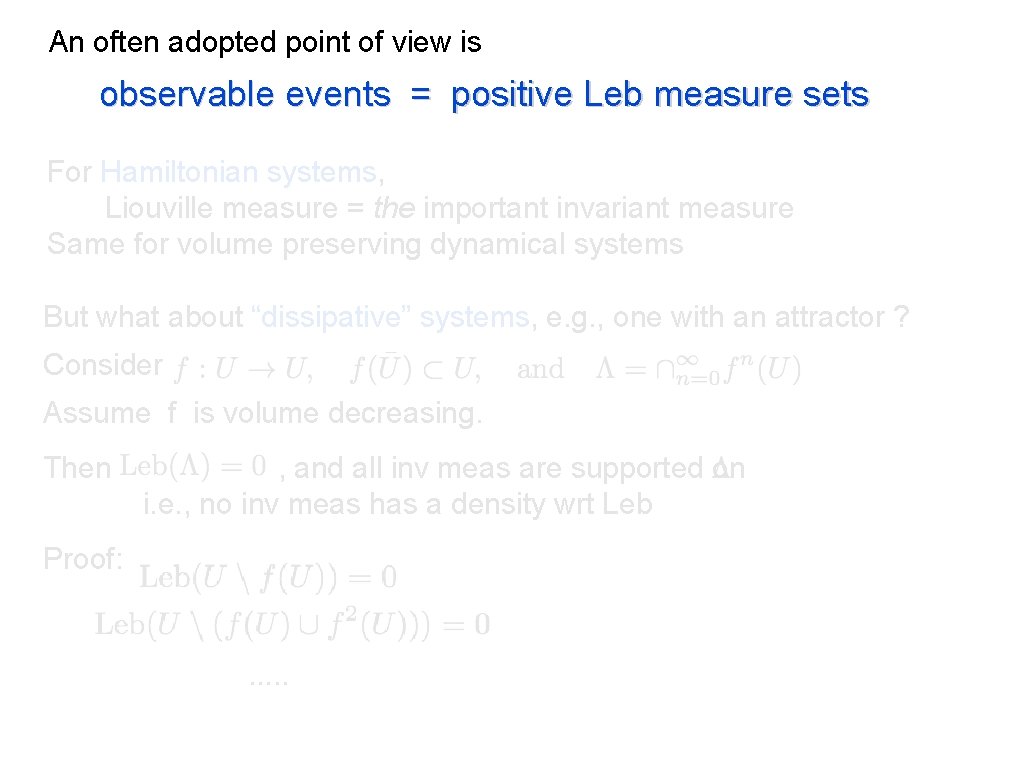 An often adopted point of view is observable events = positive Leb measure sets