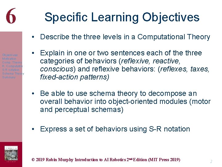6 Specific Learning Objectives • Describe three levels in a Computational Theory Objectives Motivation