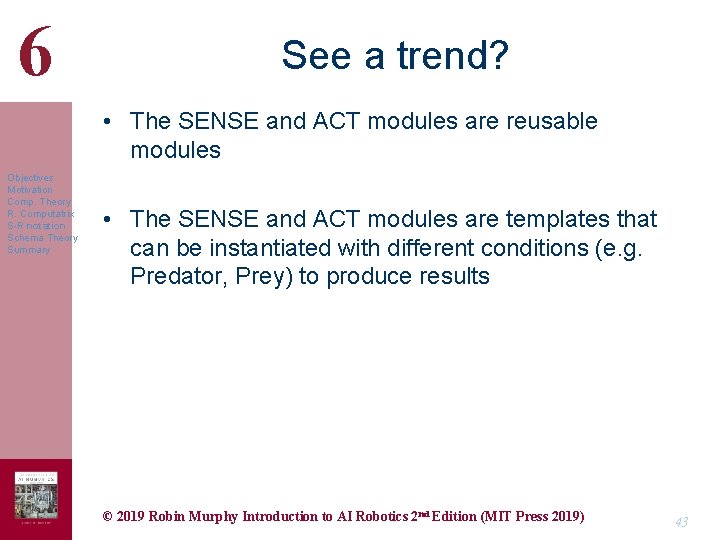 6 See a trend? • The SENSE and ACT modules are reusable modules Objectives