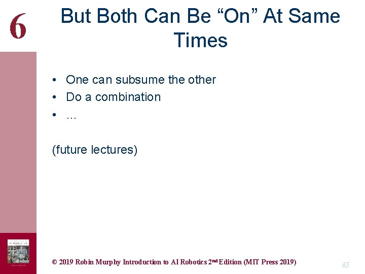 6 But Both Can Be “On” At Same Times • One can subsume the