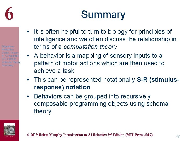 6 Objectives Motivation Comp. Theory R. Computatrix S-R notation Schema Theory Summary • It