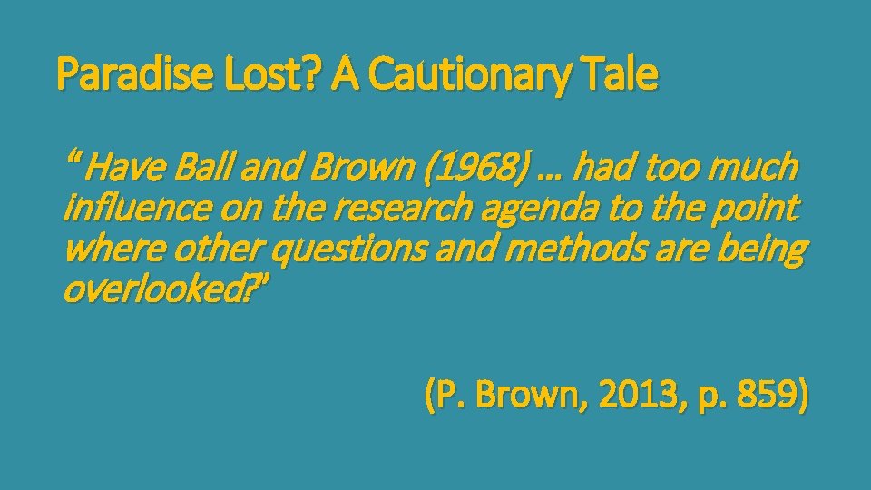 Paradise Lost? A Cautionary Tale “Have Ball and Brown (1968) … had too much