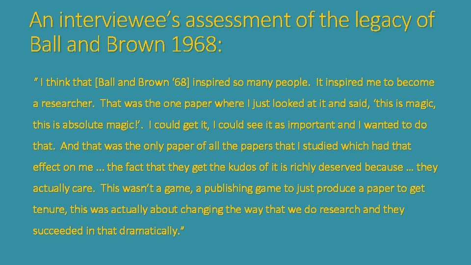 An interviewee’s assessment of the legacy of Ball and Brown 1968: “ I think