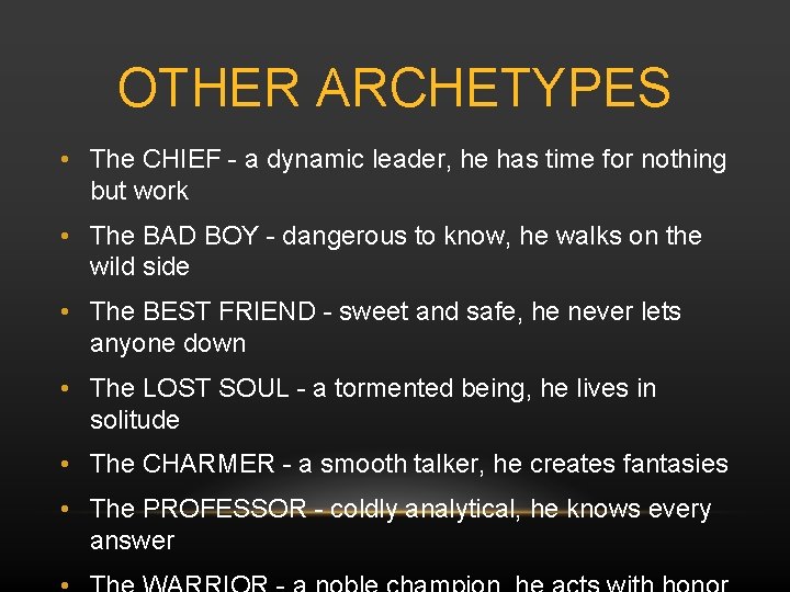 OTHER ARCHETYPES • The CHIEF - a dynamic leader, he has time for nothing