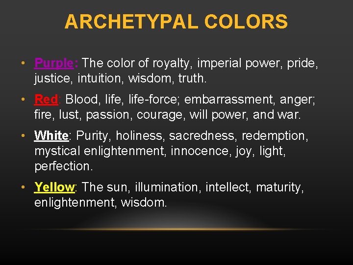 ARCHETYPAL COLORS • Purple: The color of royalty, imperial power, pride, justice, intuition, wisdom,