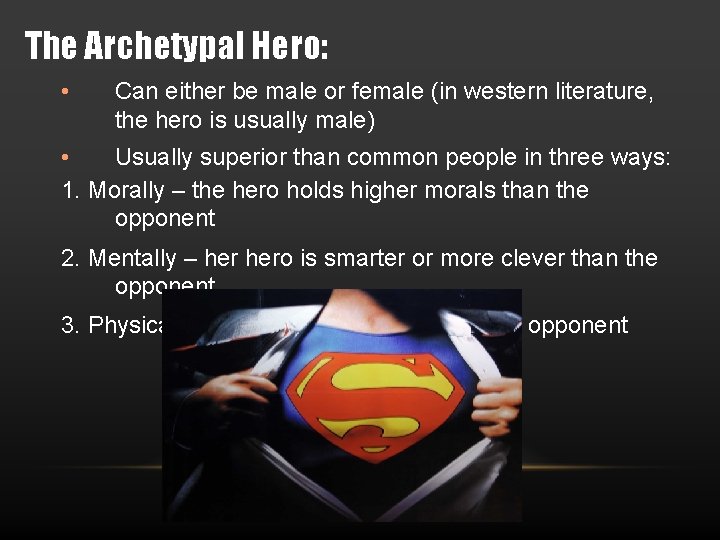 The Archetypal Hero: • Can either be male or female (in western literature, the
