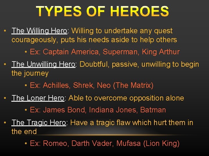  • The Willing Hero: Willing to undertake any quest courageously, puts his needs