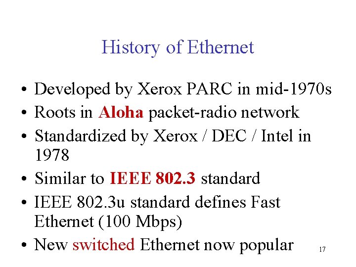 History of Ethernet • Developed by Xerox PARC in mid-1970 s • Roots in