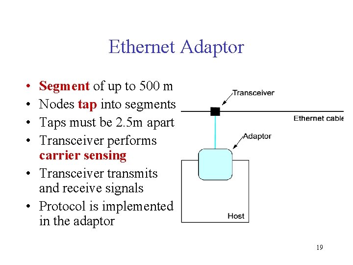 Ethernet Adaptor • • Segment of up to 500 m Nodes tap into segments