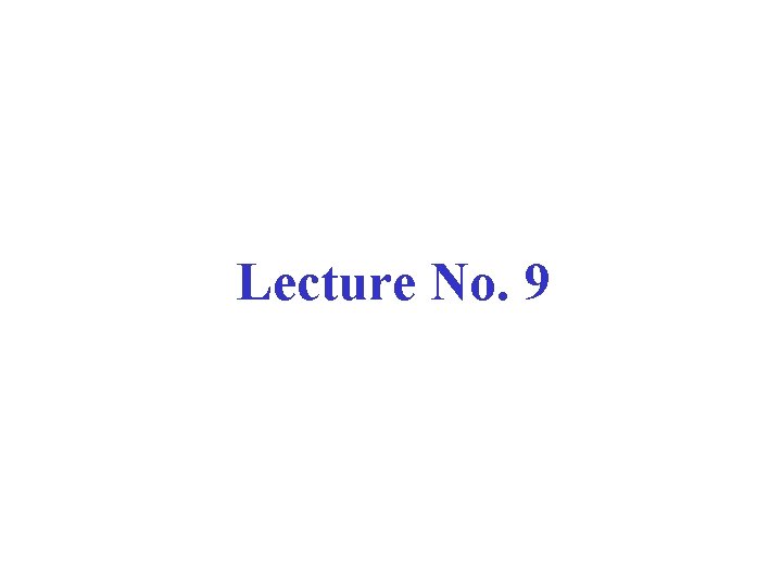 Lecture No. 9 