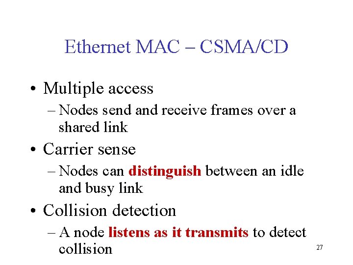 Ethernet MAC – CSMA/CD • Multiple access – Nodes send and receive frames over