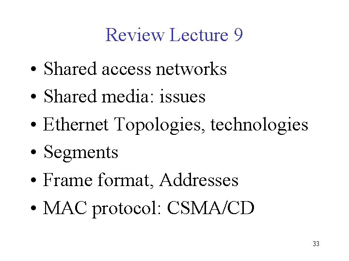 Review Lecture 9 • • • Shared access networks Shared media: issues Ethernet Topologies,