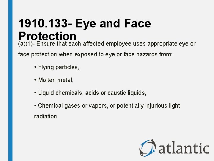 1910. 133 - Eye and Face Protection (a)(1)- Ensure that each affected employee uses