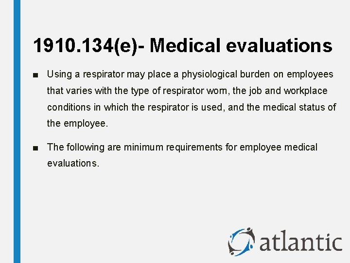 1910. 134(e)- Medical evaluations ■ Using a respirator may place a physiological burden on