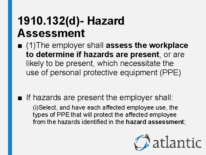 1910. 132(d)- Hazard Assessment ■ (1)The employer shall assess the workplace to determine if