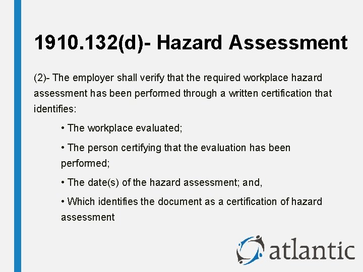 1910. 132(d)- Hazard Assessment (2)- The employer shall verify that the required workplace hazard