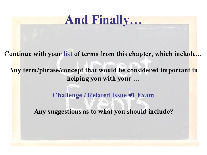 And Finally… Continue with your list of terms from this chapter, which include… Any