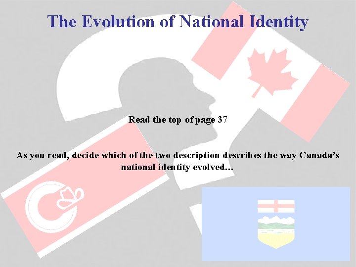 The Evolution of National Identity Read the top of page 37 As you read,