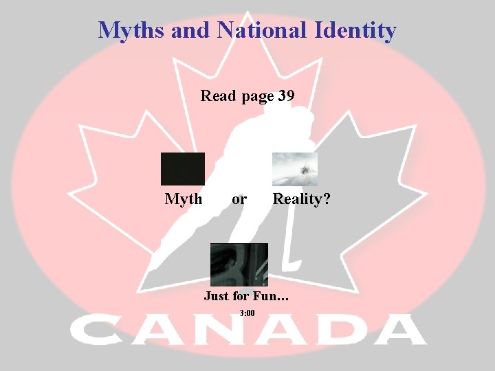 Myths and National Identity Read page 39 Myth or Reality? Just for Fun… 3: