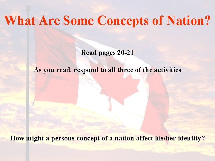 What Are Some Concepts of Nation? Read pages 20 -21 As you read, respond