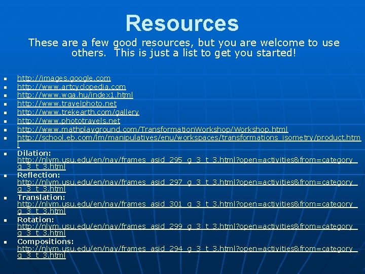 Resources These are a few good resources, but you are welcome to use others.